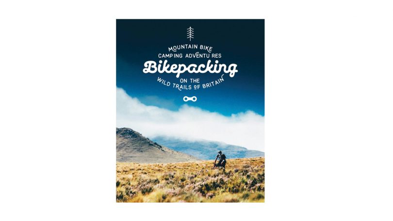 Bikepacking Mountain Bike Camping Adventures on the Wild Trails of Britain camping things to bring on camping trip