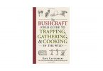 Bushcraft Field Guide book Trapping and Gathering skills Cooking in the Wild books camping things to take on adventure
