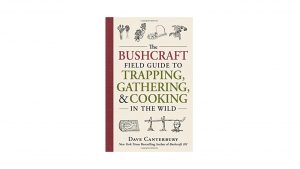 Bushcraft Field Guide book Trapping and Gathering skills Cooking in the Wild books camping things to take on adventure