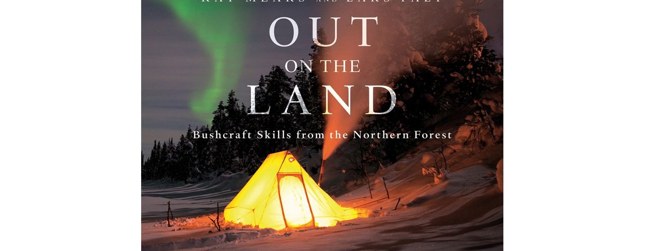 Out on the Land Ray Mears Bushcraft Skills Northern Forest camping things to bring in backpack